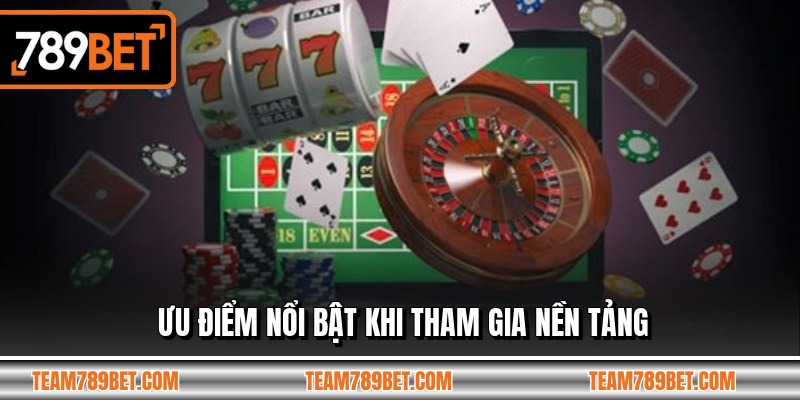 Ưu điểm nổi bật khi tham gia nền tảng